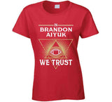 Brandon Aiyuk We Trust San Francisco Football Fan T Shirt