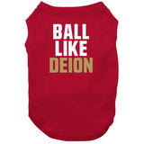 Deion Sanders Ball Like Deion San Francisco Football Fan T Shirt