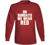On Sundays We Wear Red San Francisco Football Fan T Shirt