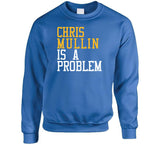 Chris Mullin Is A Problem Golden State Basketball Fan T Shirt