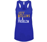 Jeff Mullins Is A Problem Golden State Basketball Fan T Shirt