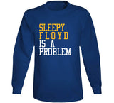 Eric Sleepy Floyd Is A Problem Golden State Basketball Fan T Shirt