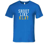 Klay Thompson Shoot Like Klay Golden State Basketball Fan T Shirt