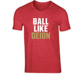 Deion Sanders Ball Like Deion San Francisco Football Fan T Shirt