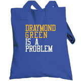 Draymond Green Is A Problem Golden State Basketball Fan T Shirt