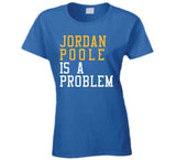 Jordan Poole Is A Problem Golden State Basketball Fan T Shirt