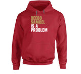 Deebo Samuel Is A Problem San Francisco Football Fan T Shirt