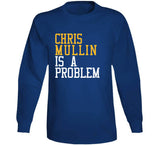 Chris Mullin Is A Problem Golden State Basketball Fan T Shirt