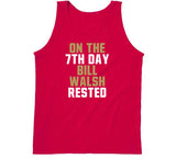 Bill Walsh 7th Day Rest San Francisco Football Fan T Shirt