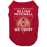 Elijah Mitchell We Trust San Francisco Football Fan T Shirt