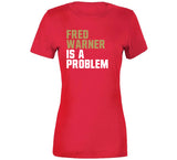 Fred Warner Is A Problem San Francisco Football Fan T Shirt