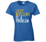 Jeff Mullins Is A Problem Golden State Basketball Fan T Shirt