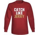 Jerry Rice Catch Like Jerry San Francisco Football Fan T Shirt
