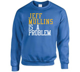 Jeff Mullins Is A Problem Golden State Basketball Fan T Shirt