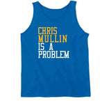 Chris Mullin Is A Problem Golden State Basketball Fan T Shirt