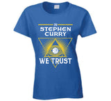 Stephen Curry We Trust Golden State Basketball Fan T Shirt