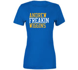 Andrew Wiggins Freakin Golden State Basketball Fan T Shirt