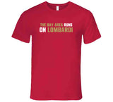 The Bay Area Runs On Lombardi San Francisco Football Fan T Shirt