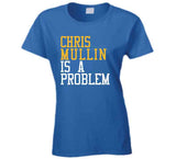 Chris Mullin Is A Problem Golden State Basketball Fan T Shirt