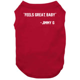 Jimmy Garoppolo Feels Great Baby San Francisco Football Fan T Shirt