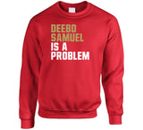Deebo Samuel Is A Problem San Francisco Football Fan T Shirt