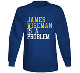 James Wiseman Is A Problem Golden State Basketball Fan T Shirt