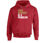 Fred Warner Is A Problem San Francisco Football Fan T Shirt