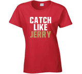 Jerry Rice Catch Like Jerry San Francisco Football Fan T Shirt