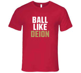 Deion Sanders Ball Like Deion San Francisco Football Fan T Shirt