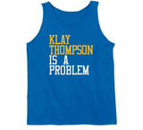 Klay Thompson Is A Problem Golden State Basketball Fan T Shirt