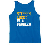 Stephen Curry Is A Problem Golden State Basketball Fan T Shirt