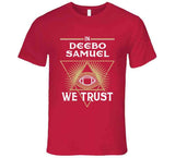 Deebo Samuel We Trust San Francisco Football Fan T Shirt