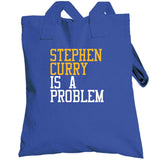 Stephen Curry Is A Problem Golden State Basketball Fan T Shirt