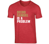 Deebo Samuel Is A Problem San Francisco Football Fan T Shirt